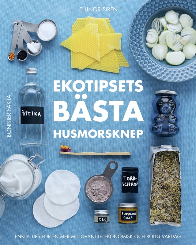 Ekotipsets bästa husmorsknep : enkla tips för en mer miljövänlig, ekonomisk och rolig vardag; Ellinor Sirén; 2026