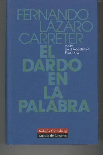 El dardo en la palabra; Fernando Lázaro Carreter; 1998