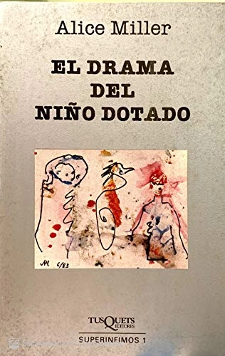El drama del niño dotado: en busca del verdadero yoSuperinfimos Series; Alice Miller; 1985