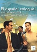 El español coloquial en la clase de E/LE : un recorrido a través de los textos; Antonio Briz Gómez; 2002