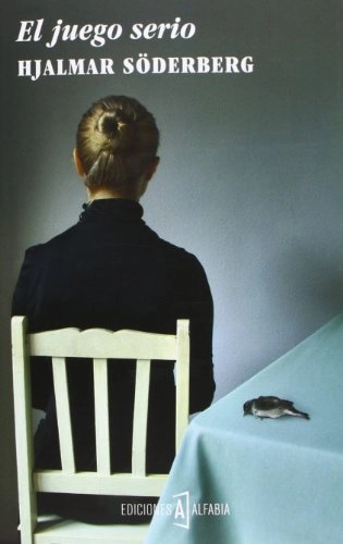 El juego serio; Hjalmar Söderberg; 2013