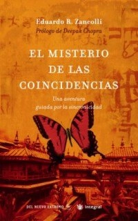 El misterio de las coincidencias: una aventura guiada por la sincronicidadDel nuevo extremoIntegral (Barcelona)Integral (RBA Libros); Eduardo R. Zancolli, Eduardo Rafael Zancolli; 2003