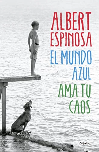 El mundo azul : ama tu caos; Albert Espinosa; 2015