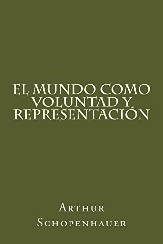 El Mundo Como Voluntad Y Representacion (Spanish Edition); Arthur Schopenhauer; 2016