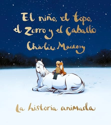 El Niño, El Topo, El Zorro Y El Caballo: La Historia Animada / The Boy, the Mole, the Fox, and the Horse (Animated Ed.); Charlie MacKesy; 2024