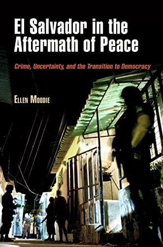 El Salvador in the Aftermath of Peace; Ellen Moodie; 2012
