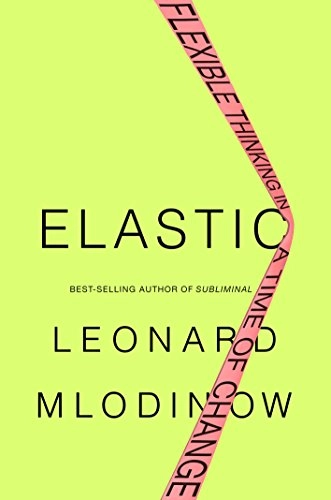 Elastic; Leonard Mlodinow; 2018