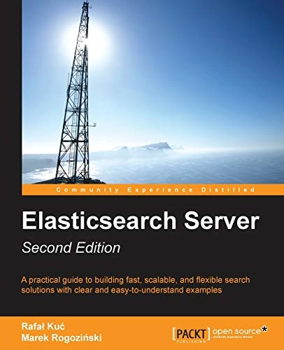 Elasticsearch Server: Second Edition [Elektronisk resurs]; Marek Rogozi Ski, Rafa Ku; 2014