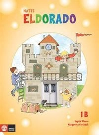 Eldorado, matte 1B Grundbok; Ingrid Olsson, Margareta Forsbäck; 2008