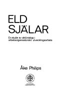Eldsjälar : en studie av aktörsskap i arbetsorganisatoriskt utvecklingsarbete; Åke Philips; 1988