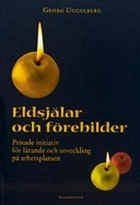 Eldsjälar och förebilder : prisade initiativ för lärande och utveckling på arbetsplatsen; Georg Uggelberg; 2004