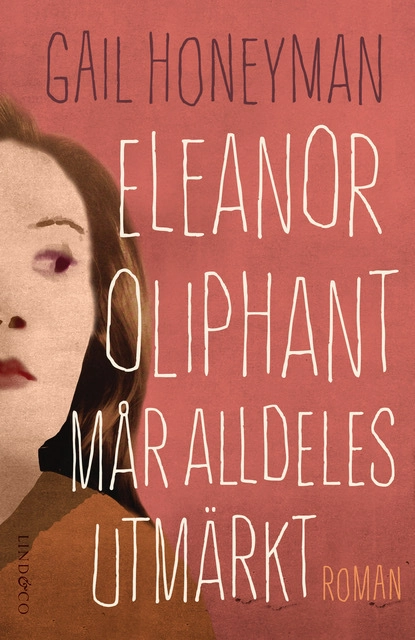Eleanor Oliphant mår alldeles utmärkt; Gail Honeyman; 2017