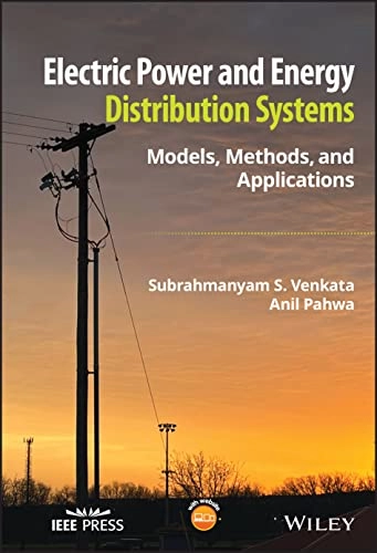 Electric power and energy distribution systems : models, methods, and applications; Anil Pahwa; 2023