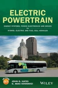 Electric Powertrain: Energy Systems, Power Electronics & Drives for Hybrid,; John G. Hayes, G. Abas Goodarzi; 2018