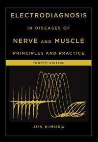 Electrodiagnosis in diseases of nerve and muscle : principles and practice; Jun Kimura; 2013