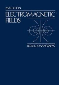 Electromagnetic Fields; Roald K. Wangsness; 1986