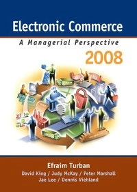 Electronic Commerce 2008; Efraim Turban; 2007