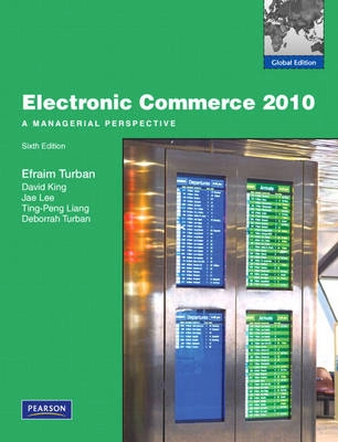 Electronic commerce 2010 : a managerial perspective; Efraim Turban; 2010