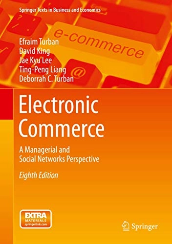 Electronic commerce : a managerial and social networks perspective; Efraim Turban; 2015