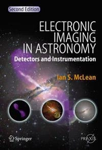 Electronic imaging in astronomy : detectors and instrumentation; Ian S. McLean; 2008