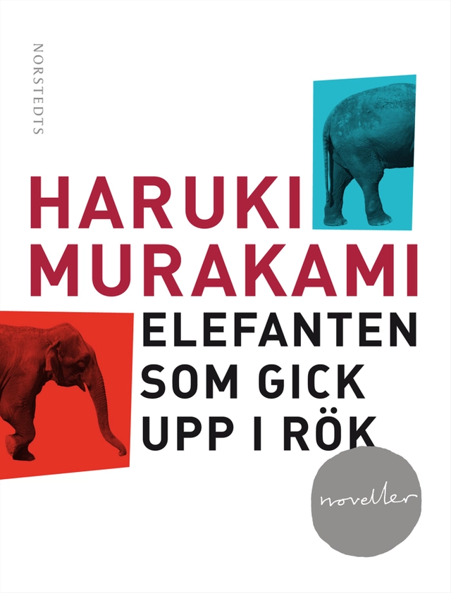 Elefanten som gick upp i rök : och andra berättelser; Haruki Murakami; 2013