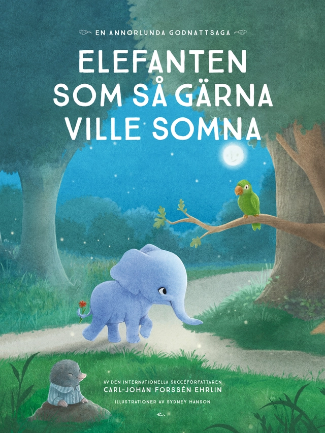 Elefanten som så gärna ville somna : en annorlunda godnattsaga; Carl-Johan Forssén Ehrlin; 2016