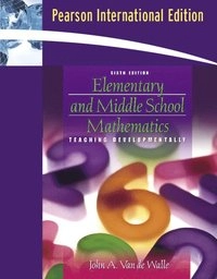 Elementary and Middle School Mathematics; John Van de Walle; 2006