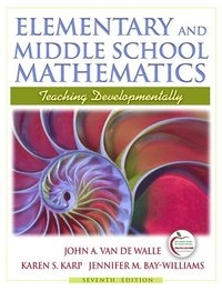 Elementary and Middle School Mathematics Teaching Developmentally; John A. Van de Walle; 2009