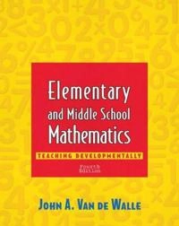 Elementary and middle school mathematics : teaching developmentally; John A Van de Walle; 2001