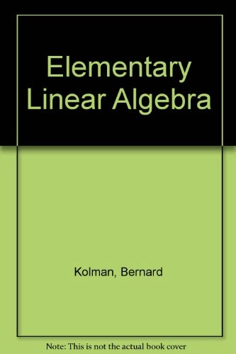 Elementary Linear Algebra; Bernard Kolman; 1996