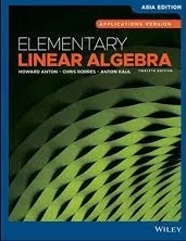 Elementary Linear Algebra; Anton Kaul, Chris Rorres, Howard Anton; 2019