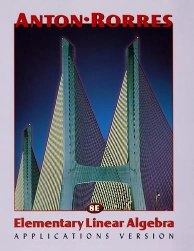 Elementary Linear Algebra , Applications Version; Howard Anton; 2003