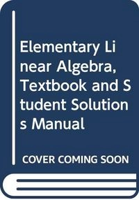 Elementary Linear Algebra, Textbook and Student Solutions Manual; Howard Anton; 2005