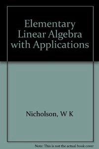 Elementary linear algebra, with applications; W. Keith Nicholson; 1990