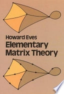 Elementary Matrix Theory; Howard Whitley Eves