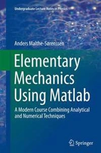 Elementary Mechanics Using Matlab; Anders Malthe-Sørenssen; 2016