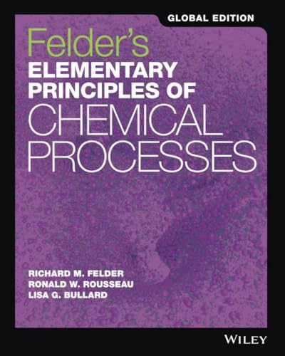 Elementary Principles of Chemical Processes; Richard M. Felder, Ronald W. Rousseau, James A. Newell; 2017