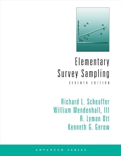 Elementary survey sampling; Richard L. Scheaffer, William Mendenhall, R. Lyman Ott, Kenneth Gerow; 2012