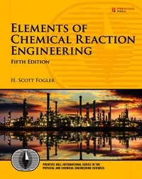 Elements of chemical reaction engineering; H. Scott Fogler; 2016