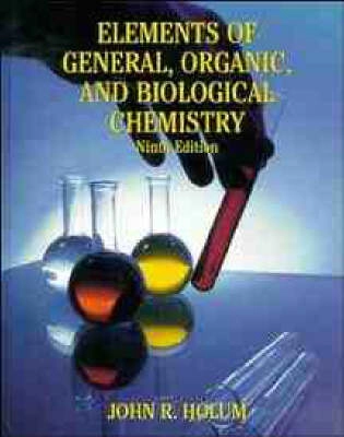Elements of general, organic, and biological chemistry; John R. Holum; 1995