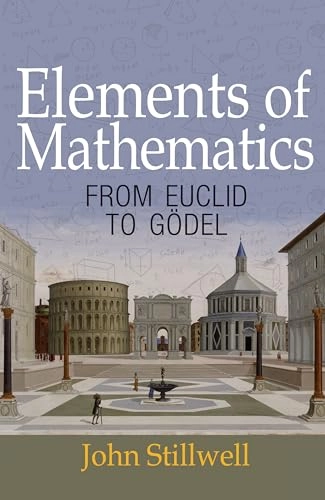 Elements of mathematics : from Eucild to Gödel; John Stillwell; 2018