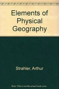 Elements of physical geography; Arthur Newell Strahler; 1989