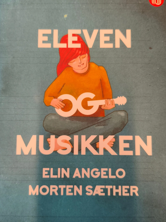 Eleven og musikken; Elin Angelo, Morten Sæther; 2017