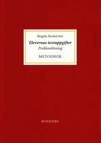Elevernas textuppgifter Problemlösning Metodbok; Birgitta Rockström; 2007