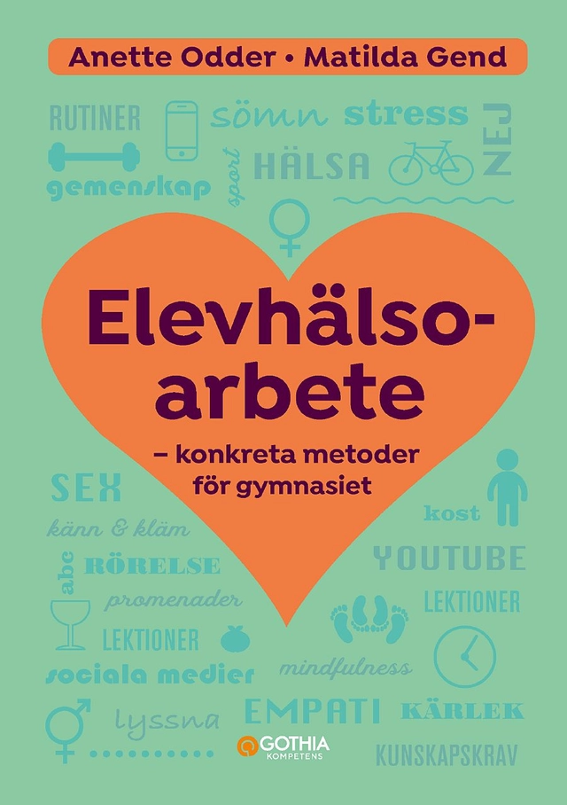 Elevhälsoarbete : konkreta metoder för gymnasiet; Anette Odder, Matilda Gend; 2022