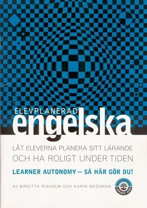 Elevplanerad engelska : Learner autonomy   så här gör du!; Birgitta Risholm, Karin Wessman; 2001