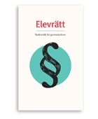Elevrätt : skoljuridik för gymnasieelever; Isa Ståhl, Zandra Bergman; 2013