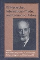 Eli Heckscher, international trade, and economic history; Ronald Findlay, Rolf G. H. Henriksson, Håkan Lindgren, Mats Lundahl; 2006