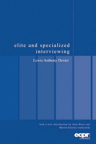 Elite and specialized interviewing; Lewis Anthony Dexter; 2006