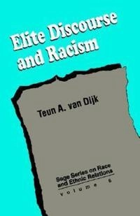 Elite discourse and racism; Teun Adrianus van Dijk; 1993